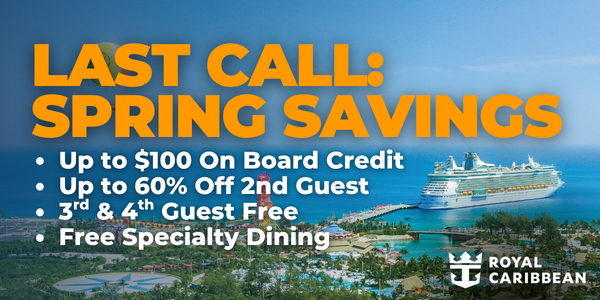 Final Call -  Royal Caribbean Spring Sale!